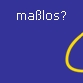 ma&szlig;los